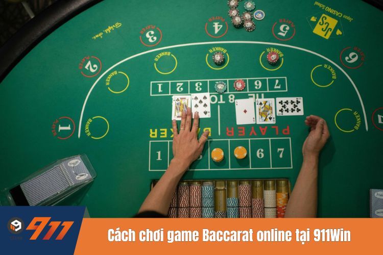 Cách chơi game Baccarat online tại 911WIN