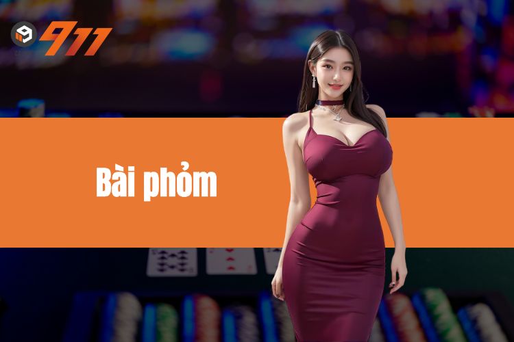 Chơi bài phỏm trực tuyến từ A đến Z cùng 911Win