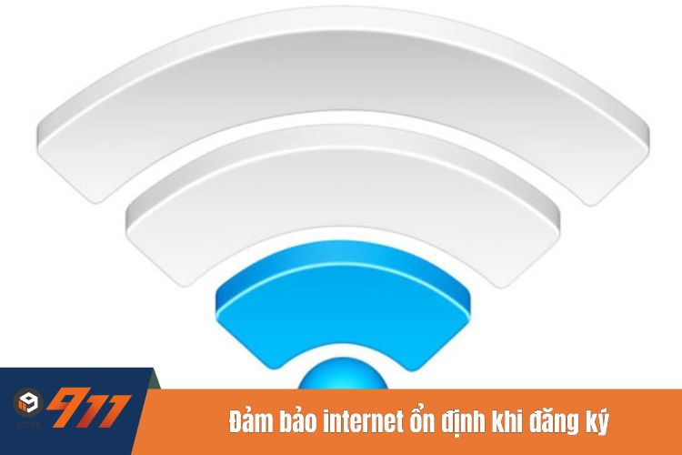 Đảm bảo internet ổn định khi đăng ký