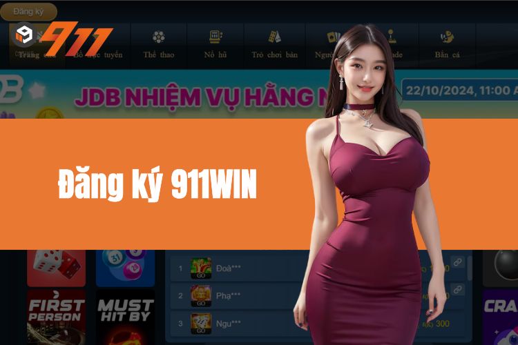 Đăng Ký 911WIN - Chi Tiết Quy Trình Chuẩn Cho Newbie 2024