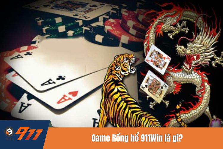 Game Rồng hổ 911WIN là gì?