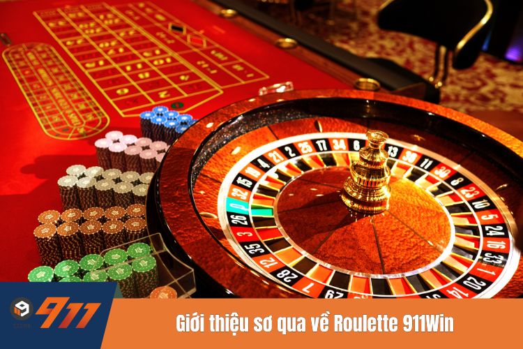 Giới thiệu sơ qua về Roulette 911Win