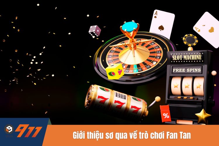 Giới thiệu sơ qua về trò chơi Fan Tan