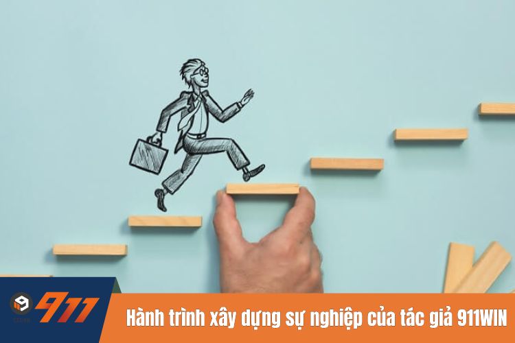 Hành trình xây dựng sự nghiệp của tác giả 911WIN