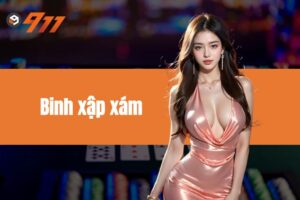 Hướng dẫn chơi Binh xập xám 911Win đơn giản, dễ hiểu