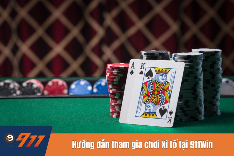 Hướng dẫn tham gia chơi Xì tố tại 911Win