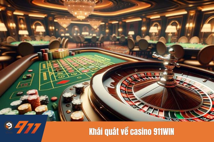 Khái quát về casino 911WIN