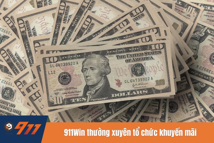 Nhà cái 911Win thường xuyên tổ chức chương trình khuyến mãi