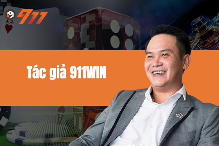 Tác giả 911WIN - nhà lãnh đạo trẻ với khát vọng vươn xa