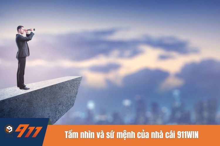 Tầm nhìn và sứ mệnh của nhà cái 911WIN